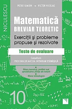 Matematica, clasa a X-a. Breviar teoretic. Exercitii si probleme propuse si rezolvate