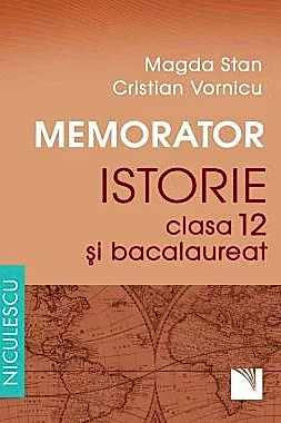 Memorator. Istorie pentru clasa a XII-a si bacalaureat