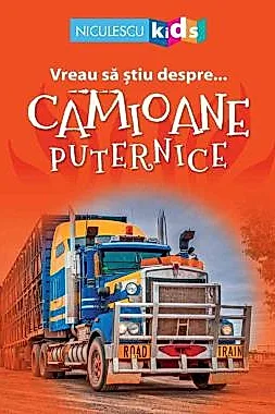 Vreau sa stiu despre... Camioane Puternice
