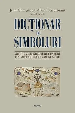 Dictionar de simboluri. Mituri, vise,