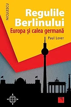 Regulile Berlinului. Europa si calea germana