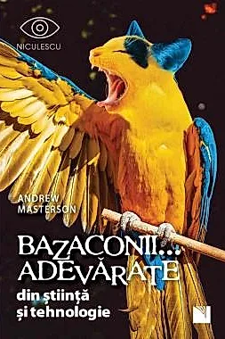 Bazaconii adevarate... din stiinta si tehnologie