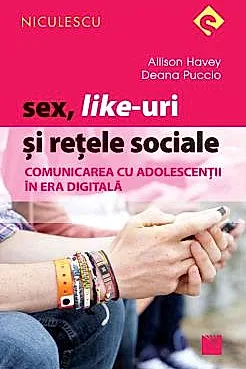 Sex, Like-uri si retele sociale. Comunicarea cu adolescentii in era digitala