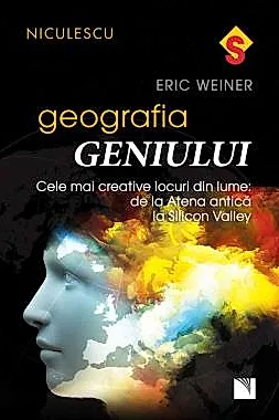Geografia geniului. Cele mai creative locuri din lume: de la Atena antica la Silicon Valley