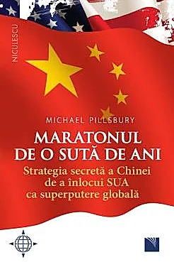 Maratonul de o suta de ani. Strategia secreta a Chinei de a inlocui SUA ca superputere globala.