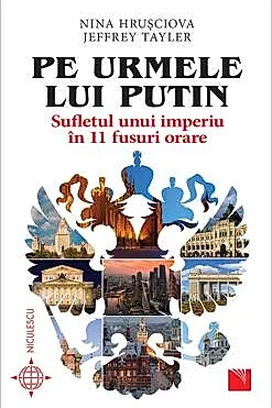 Pe urmele lui Putin. Sufletul unui imperiu in 11 fusuri orare.