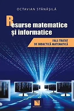 Resurse matematice si informatice. Fals tratat de didactica matematica