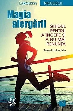 Magia alergarii. Ghidul pentru a incepe si a nu mai renunta