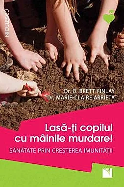 Lasa-ti copilul cu mainile murdare! Sanatate prin cresterea imunitatii