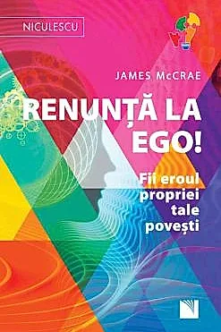 Renunta la Ego! Fii eroul propriei tale povesti!