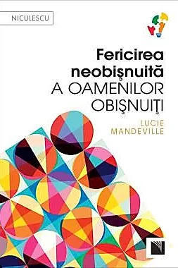 Fericirea neobisnuita a oamenilor obisnuiti