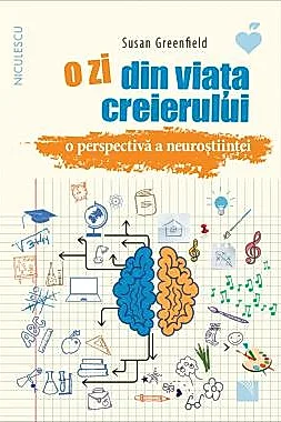 O zi din viata creierului. O perspectiva a neurostiintei