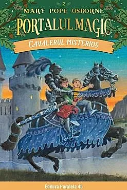 Cavalerul misterios. Portalul magic Nr. 2. ed. lll