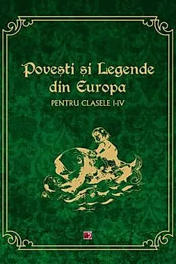 Povesti si legende din Europa. Clasele I-IV