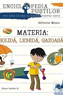 Materia: solida, lichida, gazoasa
