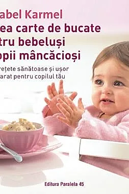 Marea carte de bucate pentru bebelusi si copii mancaciosi