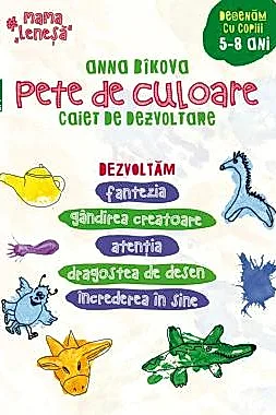 Pete de culoare. caiet de dezvoltare. Desenam cu copiii - 5-8 ani