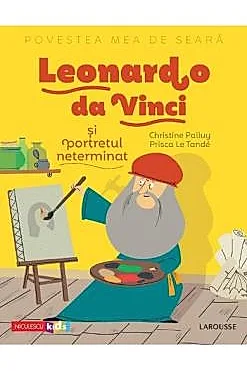 Povestea mea de seara: Leonardo da Vinci si portretul neterminat
