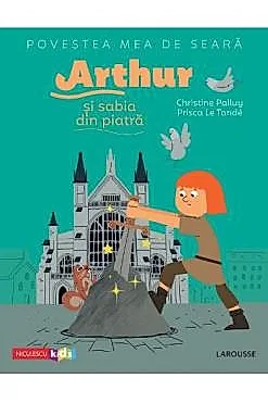 Povestea mea de seara: Arthur si sabia din piatra