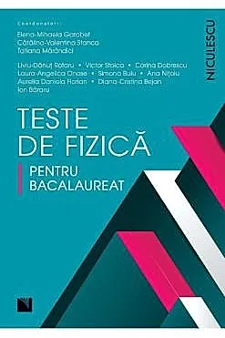 Teste de fizica pentru Bacalaureat