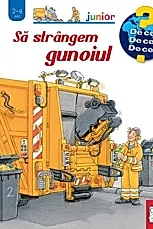Sa strangem gunoiul. Colectia De ce, de ce, de ce?