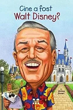 Cine a fost Walt Disney?