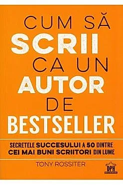 Cum sa scrii ca un autor de bestseller