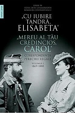 Cu iubire tandra, Elisabeta. Mereu al tau credincios, Carol