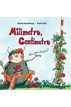 Milimetru, centimetru. Formidabil