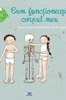 Vreau sa stiu: Cum functioneaza corpul meu