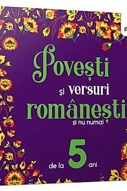 Povesti si versuri romanesti si nu numai pentru 5 ani