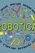 Clubul inginerilor: Robotica