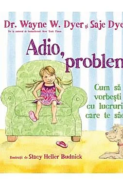Adio, probleme! Cum sa vorbesti cu lucrurile care te sacaie