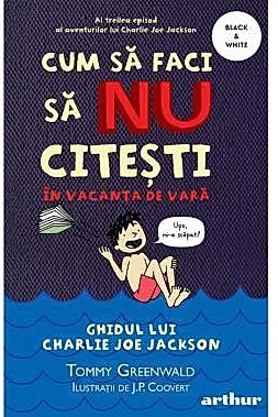 Cum sa faci sa NU citesti in vacanta de vara: Ghidul lui Charlie Joe Jackson Vol.3