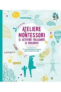 Ateliere Montessori si activitati relaxante si educative cu copiii mei