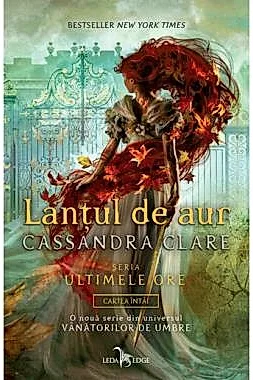 Lantul de aur. Seria Ultimele ore Vol.1