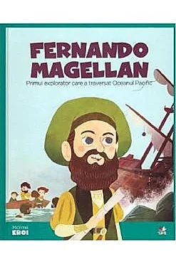 Micii mei eroi. Fernando Magellan