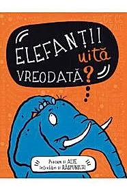 Elefantii uita vreodata?