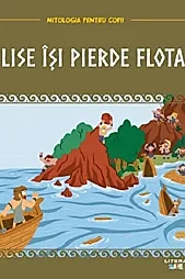 Mitologia pentru copii. Ulise isi pierde flota