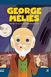 Micii mei eroi. Georges Melies