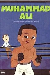Micii mei eroi. Muhammad Ali