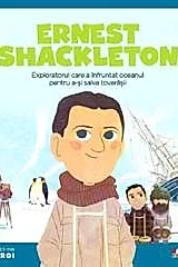 Micii mei eroi. Ernest Shackleton