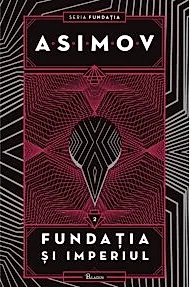 Fundatia Vol. 2. Fundatia si Imperiul