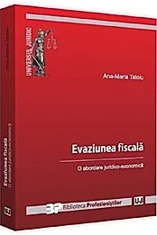 Evaziune fiscala. O abordare juridico-economica