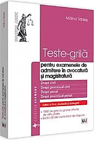 Teste-grila - pentru examenele de admitere in avocatura si magistratura. Editia a III-a, revazuta si adaugita