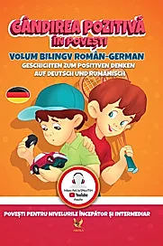 Gandirea pozitiva in povesti. Volum bilingv roman-german