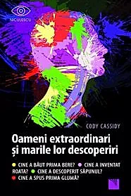 Oameni extraordinari si marile lor descoperiri