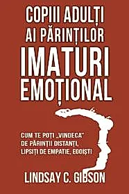 Copiii adulti ai parintilor imaturi emotional