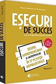Esecuri de succes ale antreprenorilor romani Vol. 2