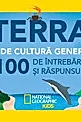 Terra. Joc de cultura generala. 100 de intrebari si raspunsuri